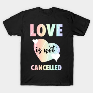 Love It Not Cancelled Rainbow Valentine's Day Hearts T-Shirt